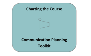 Charting the Course Communication Planning Toolkit