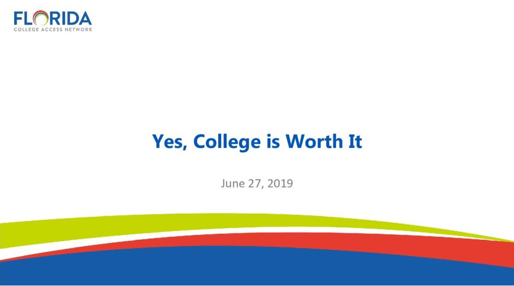 Yes, College is Worth It - Florida College Access Network