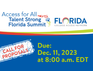 Graphic text that reads Access for All Talent Strong Florida with Florida College Access Logo, Call for Proposals, Due: Dec. 11, 2023, at 8 am, EST