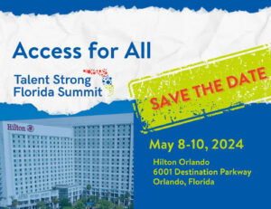 This Save the Date graphic promotes FCAN's next Talent Strong Florida Summit, Access for all host May 9-10, 2024 at the Hilton, Orlando.